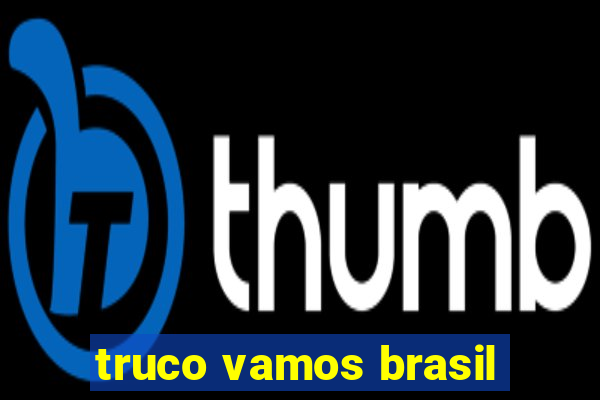 truco vamos brasil